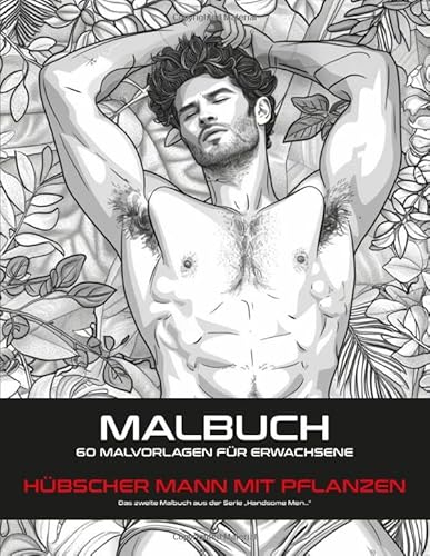 HÜBSCHER MANN MIT PFLANZEN MALBUCH: 60 FARBSEITEN FÜR ERWACHSENE zur Entspannung, schöne Bilder zum Stressabbau