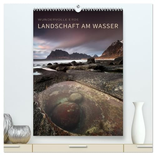 LANDSCHAFT AM WASSER (hochwertiger Premium Wandkalender 2026 DIN A2 hoch), Kunstdruck in Hochglanz: Grandiose Landschaften mit Wasser (CALVENDO Natur)