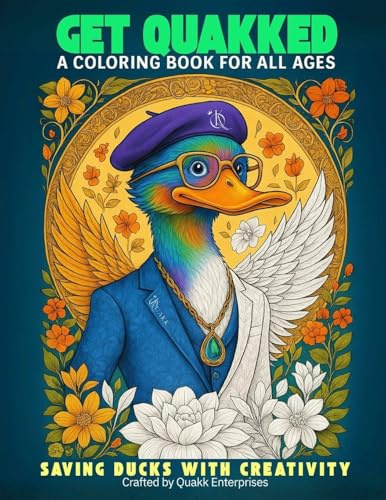 Get Quakked: A Coloring Book for All Ages: Saving Ducks with Creativity (Quakk Creative, Band 1)