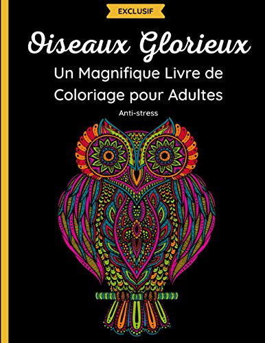 Oiseaux Glorieux – Un Magnifique Livre de Coloriage pour Adultes: 50 dessins fantastiques de hiboux, colibris, paons et autres avec des mandalas et ... le thème du printemps. Détente et anti-stress
