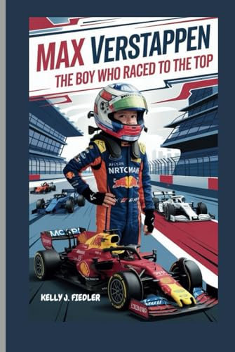 MAX VERSTAPPEN: The Boy Who Raced to the Top
