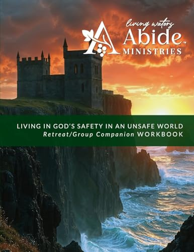 Living in God's Safety in an Unsafe World - Companion & Retreat/Small Group Particpant Guide