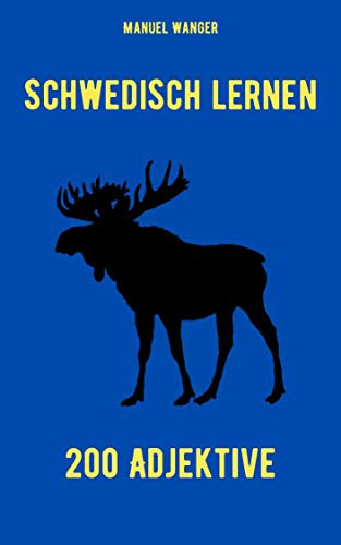 Schwedisch lernen: 200 Adjektive / Vokabeln + Lernstrategie mit Karteikarten (Wörter für Anfänger, Erwachsene & Kinder) - einfaches Lernen - Kindle