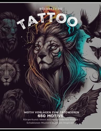 Tattoo Motiv Vorlagen zum Tätowieren: 650 Körperkunst Motive, Tattoo-Design Ideen für echte Tattoos oder Henna, Inspiration für Amateur und Profi-Künstler