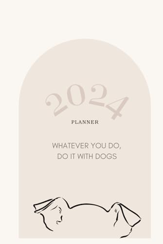 Planner 2024: A dog themed weekly organizer from January through December to help you stay productive.