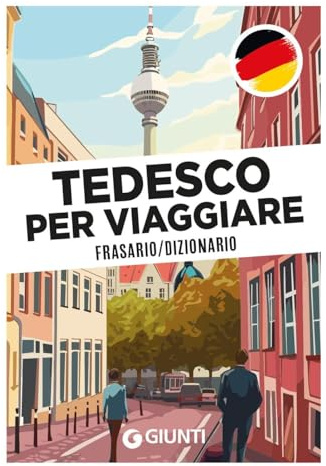 Tedesco per viaggiare. Frasario, dizionario (Parole e frasi per viaggiare)