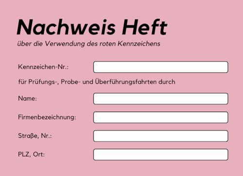 Nachweisheft für rote Kennzeichen: Nachweisbuch Verwendung von roten Kennzeichen - Fahrtenbuch für rote Kennzeichen
