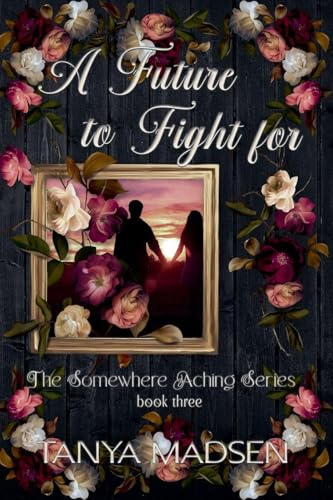 A Future to Fight For (The Somewhere Aching, Band 3)