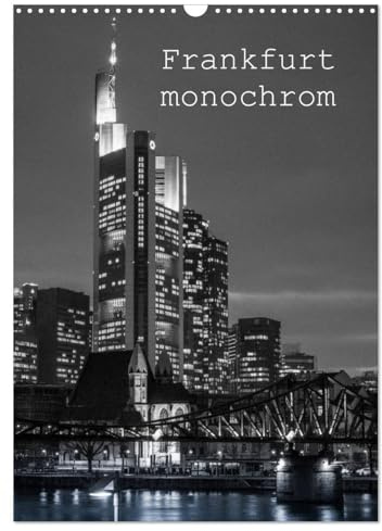 Frankfurt monochrom (Wandkalender 2026 DIN A3 hoch), CALVENDO Monatskalender: Frankfurt ist auch in monochrom sehenswert. (CALVENDO Orte)