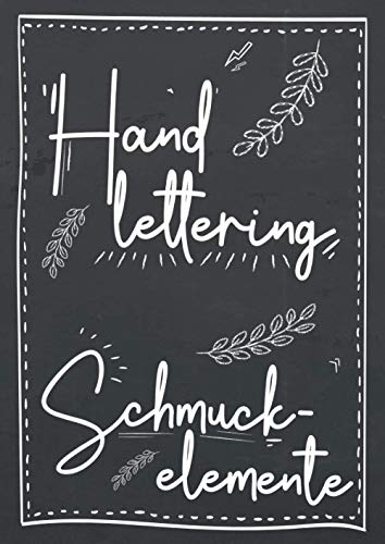 Handlettering Schmuckelemente: Großes Vorlagenbuch für Handlettering, Kalligraphie Verzierungen und Schmuckelemente zum Abpausen als Vorlage zur Übung