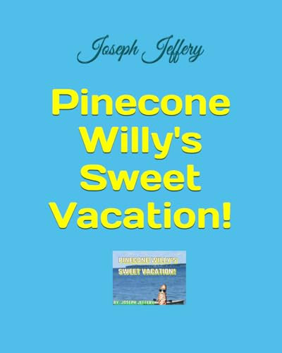 Pinecone Willy's Sweet Vacation!
