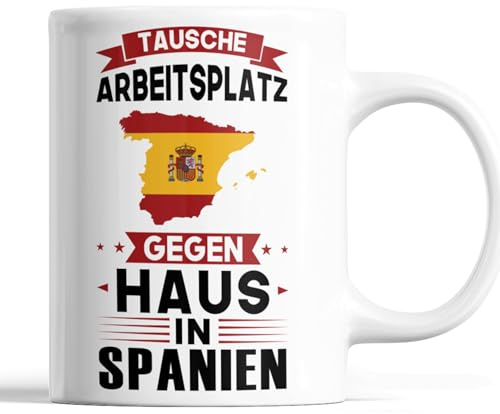 Spanien Tasse | tausche Arbeitsplatz gegen Haus in Spanien | spanische Geschenk Spanische Flagge Tasse Spanischen Würzeln Kaffeebecher lustig