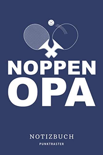 Noppen Opa Notizbuch: Tischtennis Skizzenbuch, Schreibbuch für Tischtennis Noppenspieler Notizheft | Notizblock - A5 6x9in | 120 Seiten | Punktraster