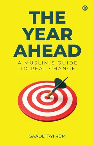 The Year Ahead: A Muslim's Guide to Real Change: A Muslim's Guide to