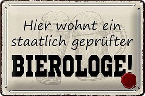Blechschild 30 x 20 cm Bier Spruch: Hier wohnt ein staatlich geprüfter Bierologe ! - DekoNo7