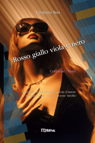 Rosso giallo viola e nero: Selezione di Le più belle poesie d'amore di Cristiano Sias più 20 poesie inedite: 3