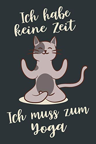 Ich Habe Keine Zeit - Ich Muss Zum Yoga: Yoga Kalender & Planer 2021/ Lustiges Geschenk für Yoga Liebhaber / Katze Yoga / Softcover / A5