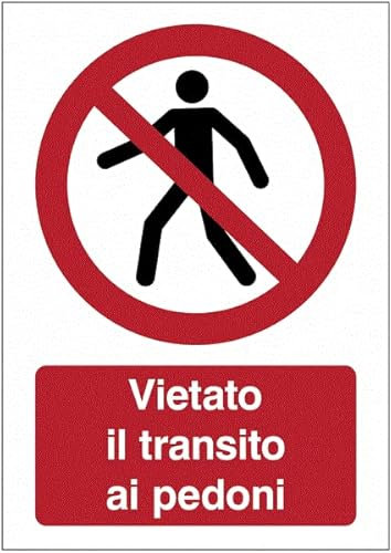 Vietato il transito ai pedoni - CARTELLO SEGNALETICO ISO 7010 in Adesivo Resistente, Pannello in Forex o Pannello In Alluminio (PANNELLO IN FOREX 20X31 CM)