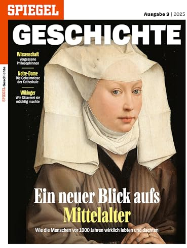 SPIEGEL GESCHICHTE 3/2025 Ein neuer Blick aufs Mittelalter
