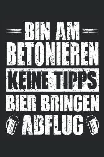 Bin Am Betonieren Keine Tipps Bier Bringen Abflug: Notizbuch A5 Liniert - zum planen, organisieren und notieren