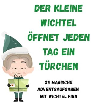 Der kleine Wichtel öffnet jeden Tag ein Türchen: 24 magische Adventsaufgaben mit Wichtel Finn