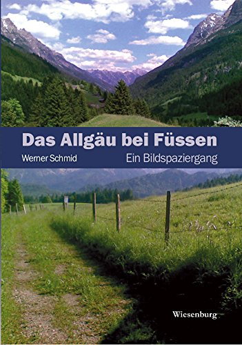 Das Allgäu bei Füssen: Ein Bildspaziergang
