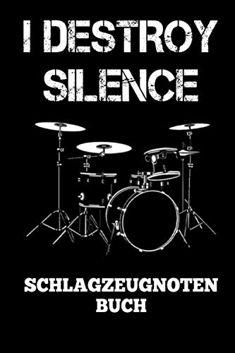 I Destroy Silence Schlagzeugnoten Buch: Schlagzeuger Geschenk I Notenblätter I Notenheft I Notenbuch I Notenlinien I Schlagzeugspieler I DIN A5 I 120 ... spielen lernen I Schlagzeugunterricht