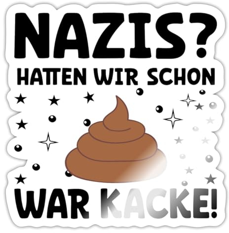 Spreadshirt Nazis Hatten Wir Schon War Kacke Spruch Sticker, max. 10 x 10 cm, 10 x 10 cm, Weiß glänzend