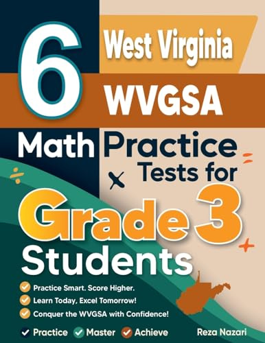 6 West Virginia WVGSA Math Practice Tests for Grade 3 Students: A Complete Guide to Building Math Mastery and Excelling on the West Virginia WVGSA Test