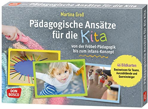 Pädagogische Ansätze für die Kita von der Fröbel-Pädagogik bis zum infans-Konzept: 46 Bildkarten: Basiswissen für Teams, Auszubildende und ... Teamentwicklung & Qualitätsmanagement)