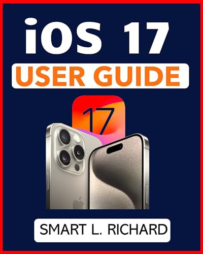 iOS 17 USER GUIDE: Learn How to Use All iPhone Models with iOS 17 Software with Illustrations. Suitable for both Beginners and Seniors (English Edition)