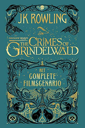 Fantastic Beasts: The Crimes of Grindelwald: Het complete filmscenario (Dutch Edition)