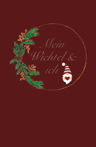 Mein Wichtel & ich: zur Erinnerung an die Wichtel Besuche an Weihnachten I Hardcover I zum ausfüllen I mit Suchspiel I zum Abstreichen der Tage I ... Wichtel Tür I 76 Seiten I Merry Christmas Red