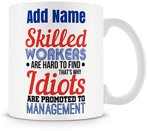 MUGGZ Funny Novelty Boss/Manager Mug Work Gift - Skilled Workers are Hard to Find. That's Why Idiots are Promoted to Management