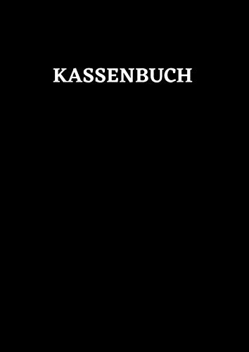 Kassenbuch - Einnahmen und Ausgaben Buch: für Keinunternehmer, Kleingewerbe, Selbständige und Vereine - Einnahmen Ausgaben Heft einfach - Accounting Ledger Book. Din A4.