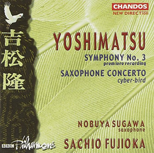 Yoshimatsu: Symphony No. 3 / Saxophone Concerto