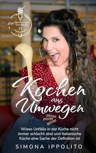 Kochen auf Umwegen: Wieso Unfälle in der Küche nicht immer schlecht sind und italienische Küche eine Sache der Definition ist.