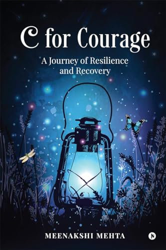 C for Courage: A Journey of Resilience and Recovery