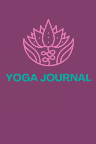 Yoga Journal: Track Your Yoga Journey | Great for Beginners to Record Daily or Weekly Sessions. Easy to use Template Pages.