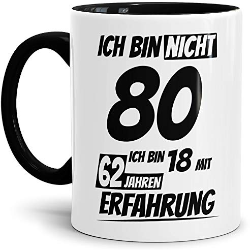 Geburtstags-Tasse Ich bin 80 mit 62 Jahren Erfahrung Innen & Henkel Schwarz/Geburtstags-Geschenk/Geschenk-Idee/Lustig/mit Spruch/Witzig/Spaß/Beste Qualität - 25 Jahre Erfahrung