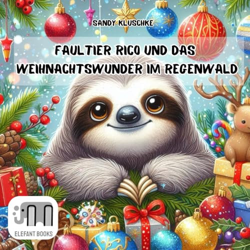 Faultier Rico und das Weihnachtswunder im Regenwald: Eine Geschichte über Abenteuer, Freundschaft, Mut und Liebe zur Natur. (Weihnachtsbücher - Adventskalender - Geschichten zum Vorlesen)