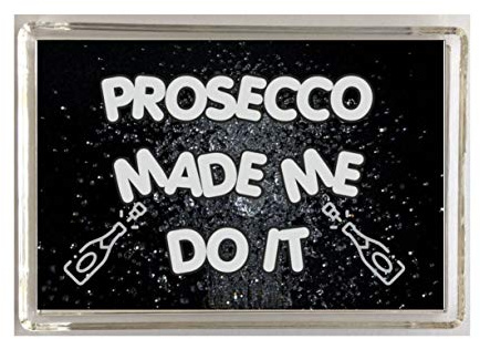 Clare's Cosmetics Prosecco Made Me Do It, Novelty Fridge Magnet, Present For Birthday/Christmas For Any Alcohol Lover