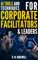 AI Tools and Techniques for Corporate Facilitators & Leaders: Unlock Innovative Strategies with ChatGPT for Enhanced Collaboration, Creativity, and Efficiency (English Edition)