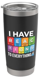 I Have Reactions to Everything Chemistry Periodic Table Stainless Steel Insulated Tumbler