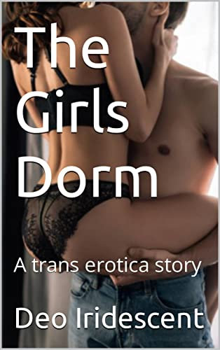 The Girls Dorm: A trans erotica story (English Edition)