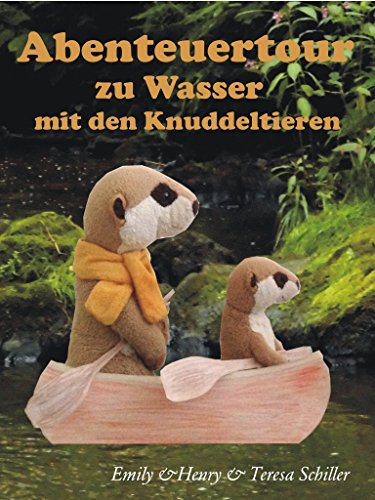 Abenteuertour zu Wasser mit den Knuddeltieren: Abenteuer Kinderbücher spannende Kindergeschichten mit Kanu am Wildwasser