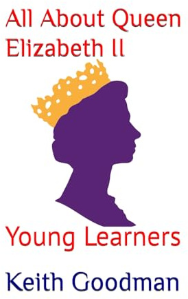All About Queen Elizabeth II: Young Learners