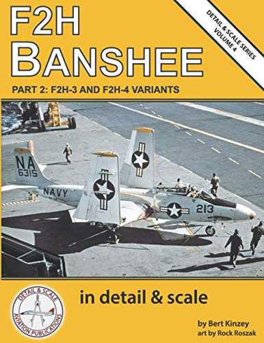F2H Banshee in Detail & Scale, Part 2: F2H-3 and F2H-4 Variants (Detail & Scale Series, Band 4)
