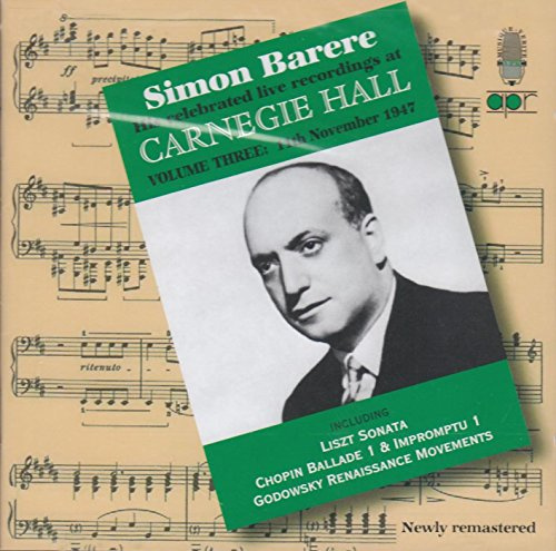 Simon Barere - His Celebrated Live Recordings At Carnegie Hall -