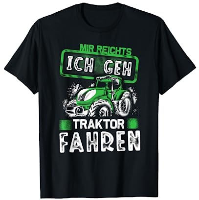 Mir Reichts. Ich Geh Traktor Fahren Bauer Landwirt Trecker T-Shirt